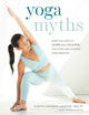 Book cover of: Yoga Myths. By: Judith Hanson Lasater