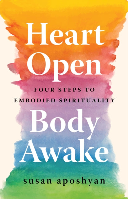 Book cover of: Heart Open, Body Awake. By: Susan Aposhyan