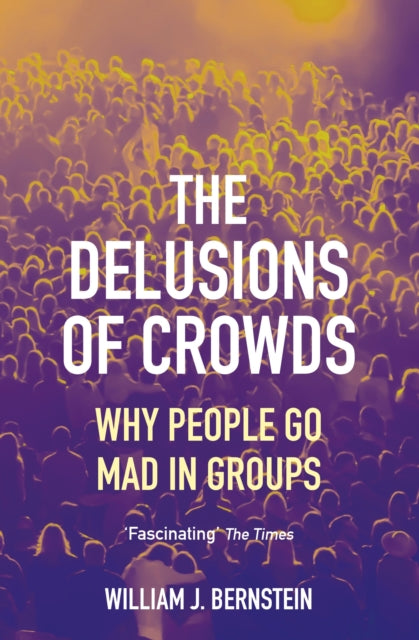 Book cover of: Delusions of Crowds. By: William L Bernstein