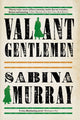 Book cover of: Valiant Gentlemen. By: Sabina Murray