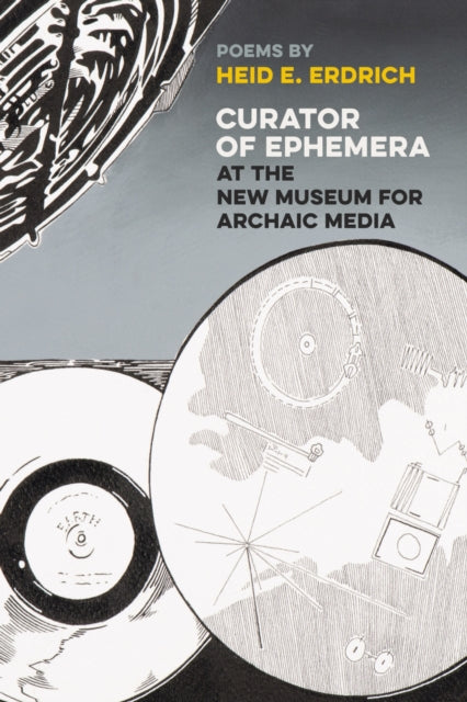 Book cover of: Curator of Ephemera at the New Museum for Archaic Media. By: Heid E. Erdrich