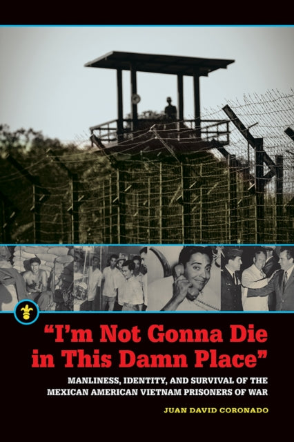 Book cover of: "I'm Not Gonna Die in This Damn Place". By: Juan David Coronado
