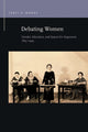 Book cover of: Debating Women. By: Carly S. Woods