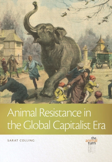 Book cover of: Animal Resistance in the Global Capitalist Era. By: Sarat Colling