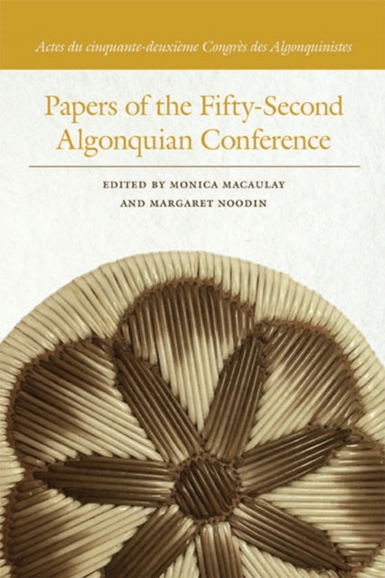 Book cover of: Papers of the Fifty-Second Algonquian Conference. By: Monica Macaulay