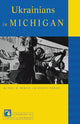 Book cover of: Ukrainians in Michigan. By: Paul M. Hedeen