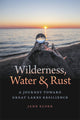 Book cover of: Wilderness, Water, and Rust. By: Jane Elder