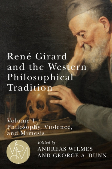 Book cover of: Rene Girard and the Western Philosophical Tradition, volume 1. By: Andreas Wilmes