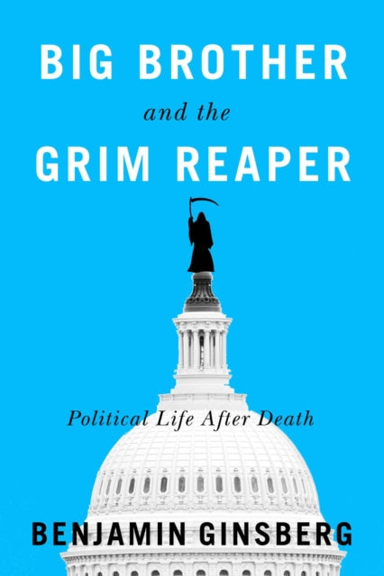 Book cover of: Big Brother and the Grim Reaper. By: Benjamin Ginsberg