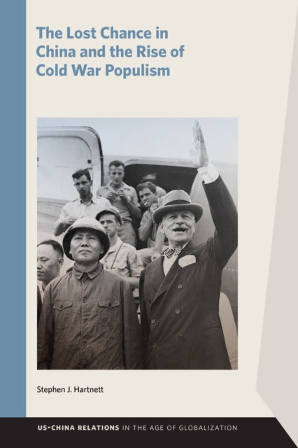 Book cover of: Lost Chance in China and the Rise of Cold War Populism