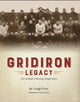 Book cover of: Gridiron Legacy. By: Gregg Ficery