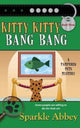 Book cover of: Kitty Kitty Bang Bang. By: Sparkle Abbey
