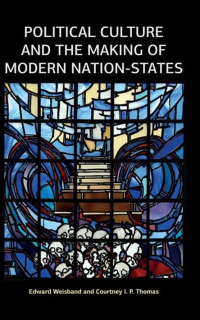 Book cover of: Political Culture and the Making of Modern Nation-States. By: Edward Weisband
