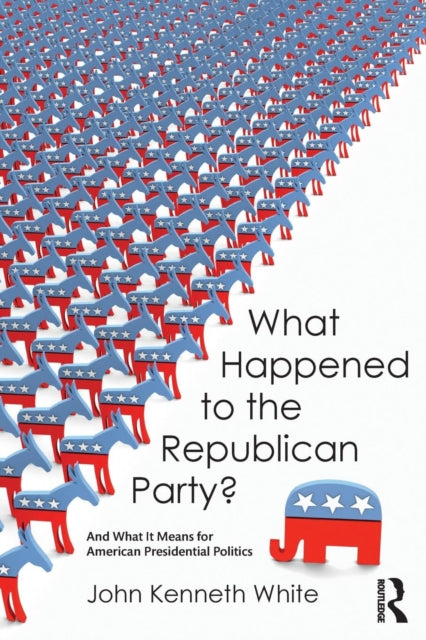 Book cover of: What Happened to the Republican Party?. By: John White