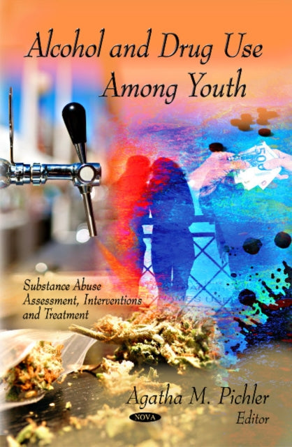 Book cover of: Alcohol & Drug Use Among Youth. By: Agatha M. Pichler
