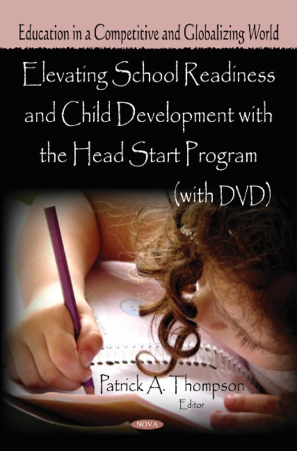 Book cover of: Elevating School Readiness & Child Development with the Head Start Program. By: Patrick A. Thompson