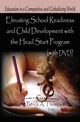 Book cover of: Elevating School Readiness & Child Development with the Head Start Program. By: Patrick A. Thompson