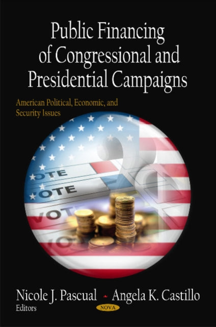 Book cover of: Public Financing of Congressional & Presidential Campaigns. By: Nicole J. Pascual