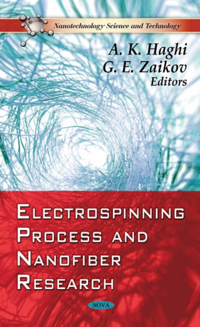 Book cover of: Electrospinning Process & Nanofiber Research. By: A. K. Haghi