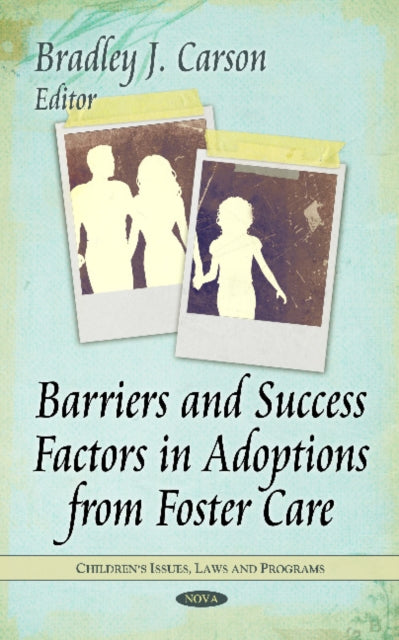 Book cover of: Barriers & Success Factors in Adoptions from Foster Care. By: Bradley J. Carson