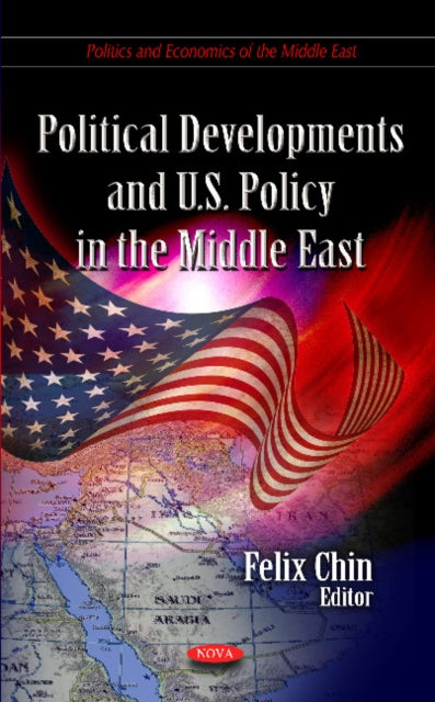 Book cover of: Political Developments & U.S. Policy in the Middle East. By: Felix Chin