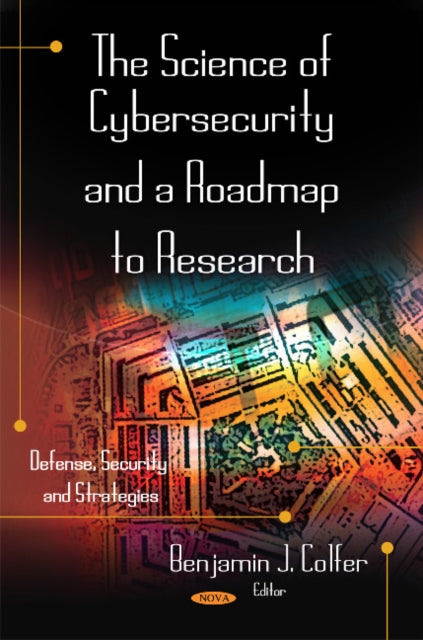 Book cover of: Science of Cybersecurity & a Roadmap to Research. By: Benjamin J. Colfer
