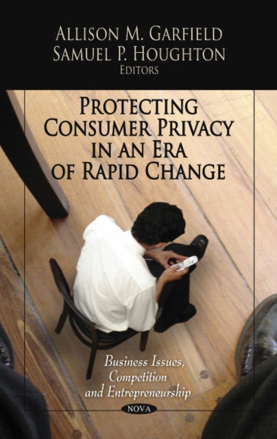 Book cover of: Protecting Consumer Privacy in an Era of Rapid Change. By: Allison M. Garfield