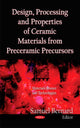 Book cover of: Design, Processing & Properties of Ceramic Materials from Preceramic Precursors. By: Samuel Bernard