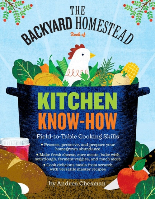 Book cover of: Backyard Homestead Book of Kitchen Know-How. By: Andrea Chesman