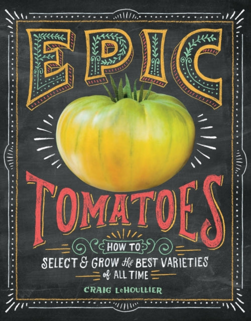 Book cover of: Epic Tomatoes. By: Craig LeHoullier