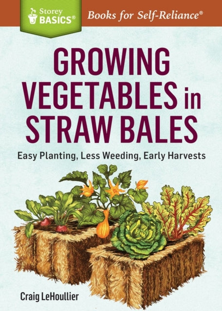 Book cover of: Growing Vegetables in Straw Bales. By: Craig LeHoullier