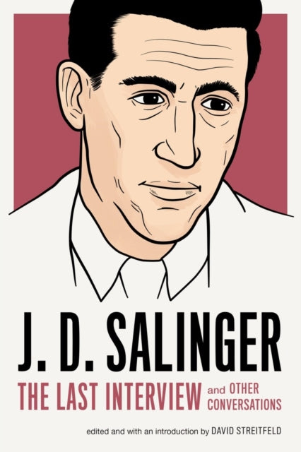 Book cover of: J.D. Salinger: The Last Interview. By: J. D. Salinger