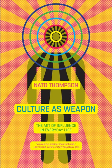 Book cover of: Culture as Weapon. By: Nato Thompson
