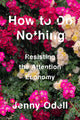 Book cover of: How To Do Nothing. By: Jenny Odell