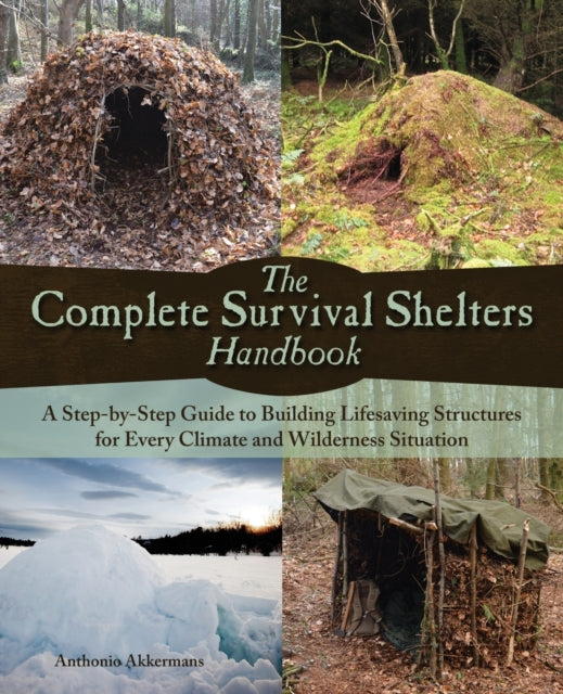 Book cover of: Complete Survival Shelters Handbook. By: Anthonio Akkermans