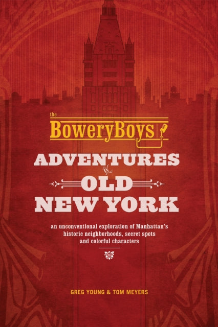 The Bowery Boys: Adventures in Old New York