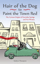 Book cover of: Hair of the Dog to Paint the Town Red. By: Andrew Thompson