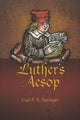 Book cover of: Luther’s Aesop. By: Carl P. E. Springer