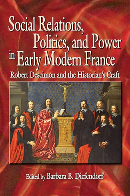 Book cover of: Social Relations, Politics, and Power in Early Modern France