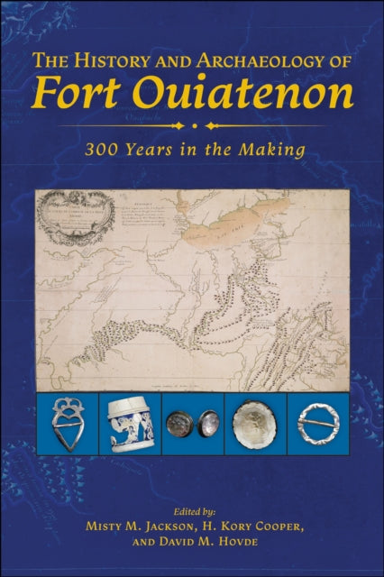 The History and Archaeology of Fort Ouiatenon