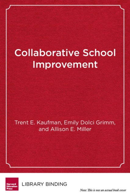 Book cover of: Collaborative School Improvement. By: Trent E. Kaufman