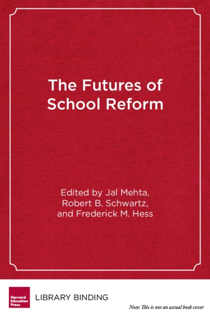 Book cover of: Futures of School Reform. By: Jal Mehta