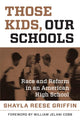 Book cover of: Those Kids, Our Schools. By: Shayla Reese Griffin