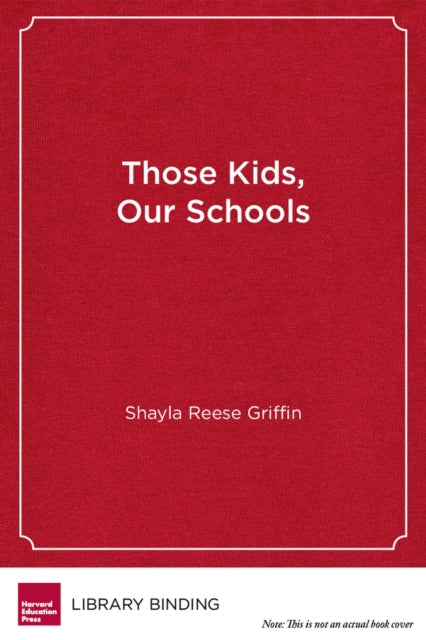 Book cover of: Those Kids, Our Schools. By: Shayla Reese Griffin