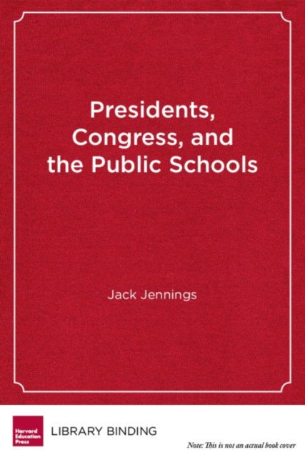 Book cover of: Presidents, Congress, and the Public Schools. By: John F. Jennings