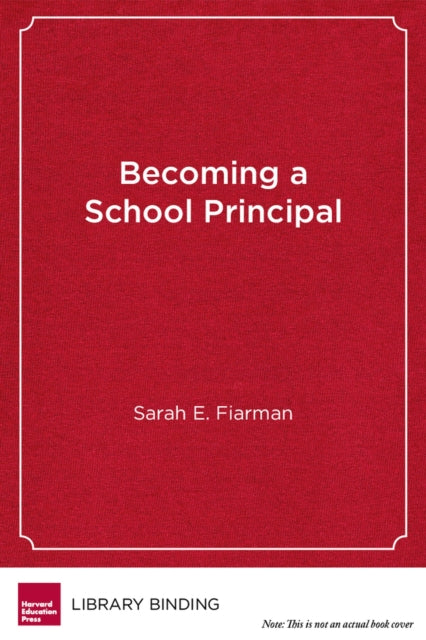 Book cover of: Becoming a School Principal. By: Sarah E. Fiarman