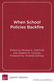 Book cover of: When School Policies Backfire. By: Michael A. Gottfried