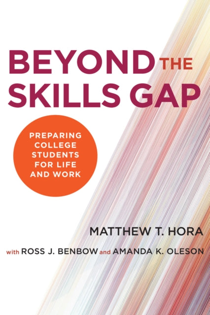 Book cover of: Beyond the Skills Gap. By: Matthew T. Hora