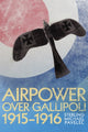 Book cover of: Airpower Over Gallipoli, 19151916. By: Sterling Michael Pavelec