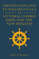 Book cover of: Shiphandling Fundamentals for Littoral Combat Ships and the New Frigates. By: Joseph A. Gagliano
